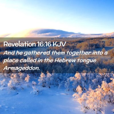 Picture 02 - Revelation 16:16 KJV - And he gathered them together into a place called - Bible Verse Picture