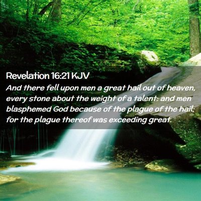 Picture 02 - Revelation 16:21 KJV - And there fell upon men a great hail out of - Bible Verse Picture