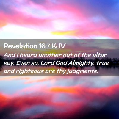 Picture 02 - Revelation 16:7 KJV - And I heard another out of the altar say, Even - Bible Verse Picture