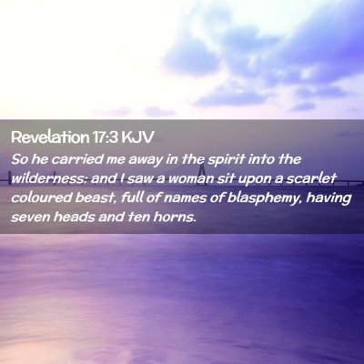 Picture 02 - Revelation 17:3 KJV - So he carried me away in the spirit into the - Bible Verse Picture