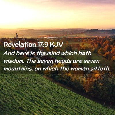 Picture 02 - Revelation 17:9 KJV - And here is the mind which hath wisdom. The seven - Bible Verse Picture