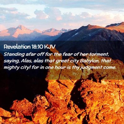 Picture 02 - Revelation 18:10 KJV - Standing afar off for the fear of her torment, - Bible Verse Picture