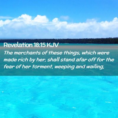 Picture 02 - Revelation 18:15 KJV - The merchants of these things, which were made - Bible Verse Picture