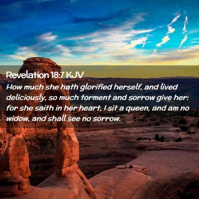 Picture 02 - Revelation 18:7 KJV - How much she hath glorified herself, and lived - Bible Verse Picture