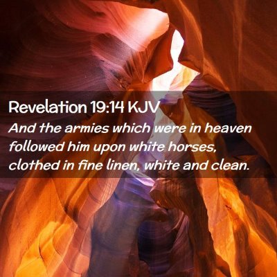 Picture 02 - Revelation 19:14 KJV - And the armies which were in heaven followed him - Bible Verse Picture