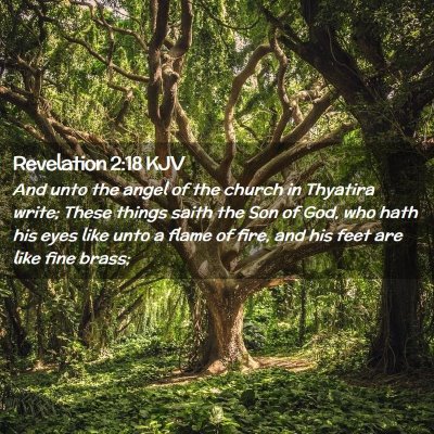 Picture 02 - Revelation 2:18 KJV - And unto the angel of the church in Thyatira - Bible Verse Picture