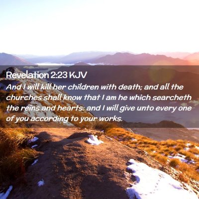 Picture 02 - Revelation 2:23 KJV - And I will kill her children with death; and all - Bible Verse Picture