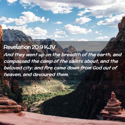 Picture 02 - Revelation 20:9 KJV - And they went up on the breadth of the earth, and - Bible Verse Picture