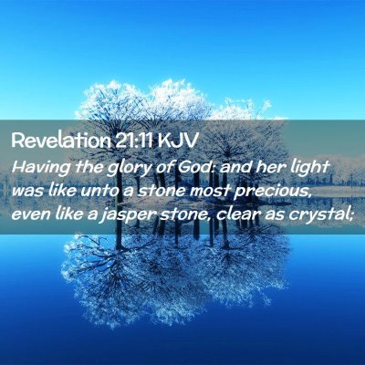 Picture 02 - Revelation 21:11 KJV - Having the glory of God: and her light was like - Bible Verse Picture