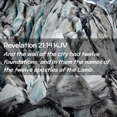Picture 02 - Revelation 21:14 KJV - And the wall of the city had twelve foundations, - Bible Verse Picture