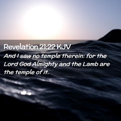 Picture 02 - Revelation 21:22 KJV - And I saw no temple therein: for the Lord God - Bible Verse Picture