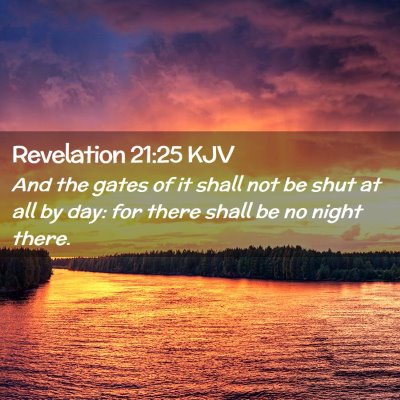 Picture 02 - Revelation 21:25 KJV - And the gates of it shall not be shut at all by - Bible Verse Picture