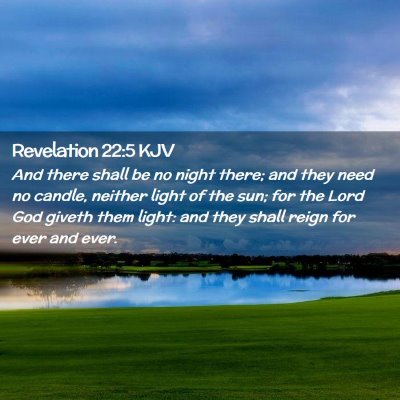 Picture 02 - Revelation 22:5 KJV - And there shall be no night there; and they need - Bible Verse Picture