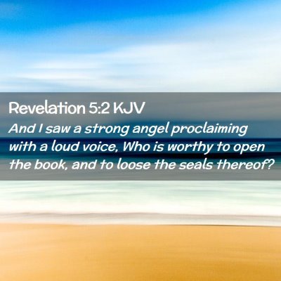 Picture 02 - Revelation 5:2 KJV - And I saw a strong angel proclaiming with a loud - Bible Verse Picture