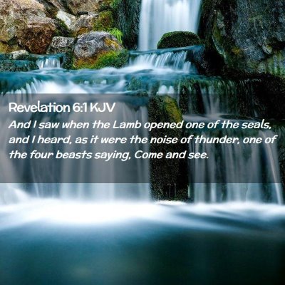 Picture 02 - Revelation 6:1 KJV - And I saw when the Lamb opened one of the seals, - Bible Verse Picture