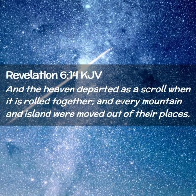 Picture 02 - Revelation 6:14 KJV - And the heaven departed as a scroll when it is - Bible Verse Picture