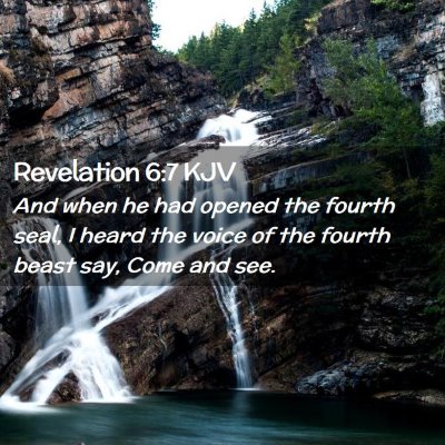 Picture 02 - Revelation 6:7 KJV - And when he had opened the fourth seal, I heard - Bible Verse Picture