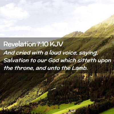 Picture 02 - Revelation 7:10 KJV - And cried with a loud voice, saying, Salvation to - Bible Verse Picture