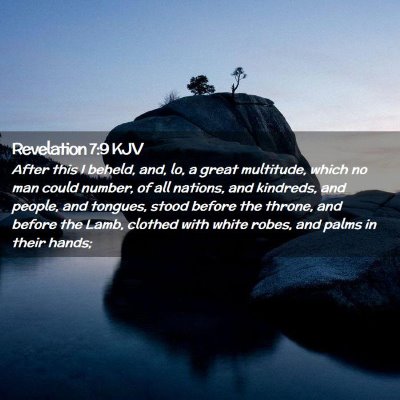 Picture 02 - Revelation 7:9 KJV - After this I beheld, and, lo, a great multitude, - Bible Verse Picture