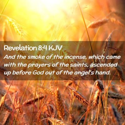 Picture 02 - Revelation 8:4 KJV - And the smoke of the incense, which came with the - Bible Verse Picture