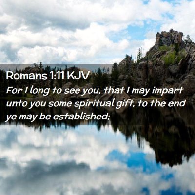 Picture 02 - Romans 1:11 KJV - For I long to see you, that I may impart unto you - Bible Verse Picture