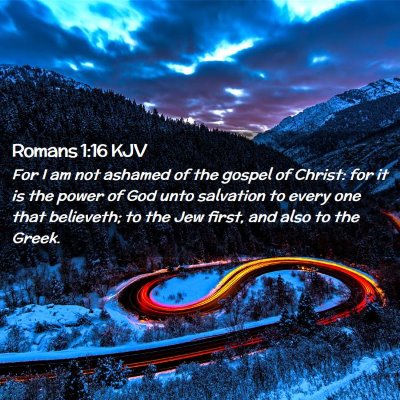 Picture 02 - Romans 1:16 KJV - For I am not ashamed of the gospel of Christ: for - Bible Verse Picture