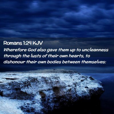 Picture 02 - Romans 1:24 KJV - Wherefore God also gave them up to uncleanness - Bible Verse Picture