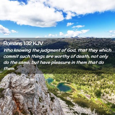 Picture 02 - Romans 1:32 KJV - Who knowing the judgment of God, that they which - Bible Verse Picture