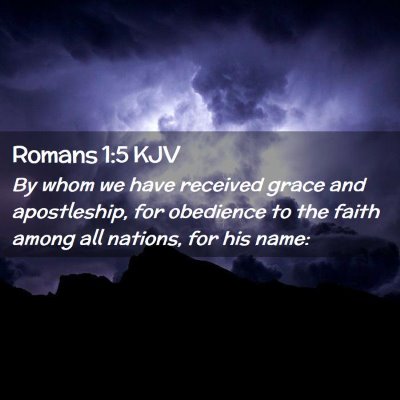 Picture 02 - Romans 1:5 KJV - By whom we have received grace and apostleship, - Bible Verse Picture