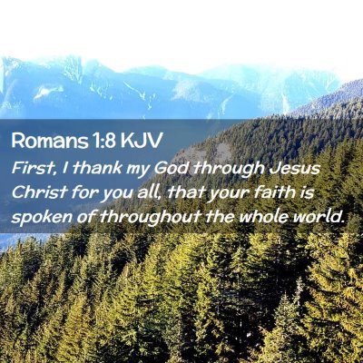 Picture 02 - Romans 1:8 KJV - First, I thank my God through Jesus Christ for - Bible Verse Picture