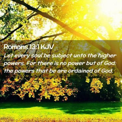 Picture 02 - Romans 13:1 KJV - Let every soul be subject unto the higher powers. - Bible Verse Picture
