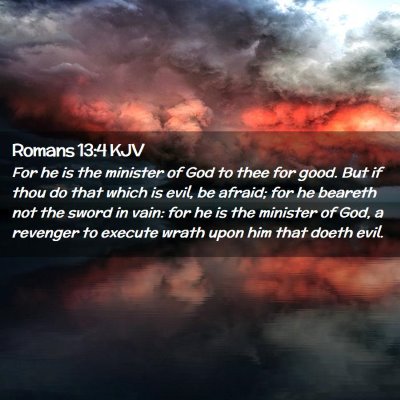 Picture 02 - Romans 13:4 KJV - For he is the minister of God to thee for good. - Bible Verse Picture
