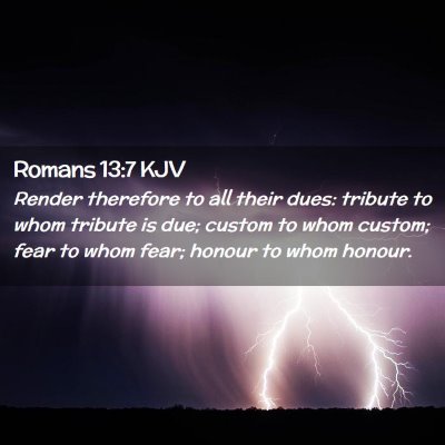 Picture 02 - Romans 13:7 KJV - Render therefore to all their dues: tribute to - Bible Verse Picture