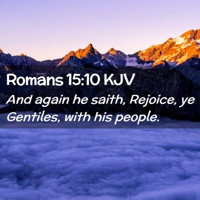 Picture 02 - Romans 15:10 KJV - And again he saith, Rejoice, ye Gentiles, with - Bible Verse Picture
