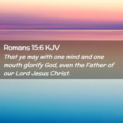 Picture 02 - Romans 15:6 KJV - That ye may with one mind and one mouth glorify - Bible Verse Picture