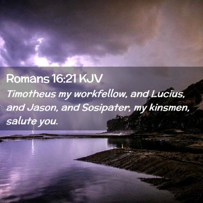 Picture 02 - Romans 16:21 KJV - Timotheus my workfellow, and Lucius, and Jason, - Bible Verse Picture