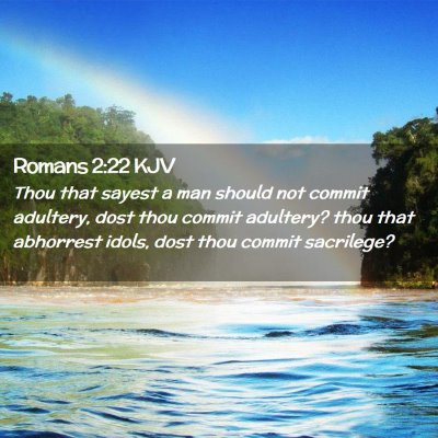 Picture 02 - Romans 2:22 KJV - Thou that sayest a man should not commit - Bible Verse Picture