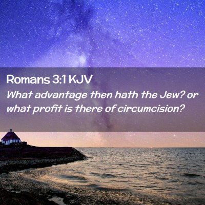 Picture 02 - Romans 3:1 KJV - What advantage then hath the Jew? or what profit - Bible Verse Picture