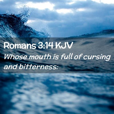 Picture 02 - Romans 3:14 KJV - Whose mouth is full of cursing and - Bible Verse Picture