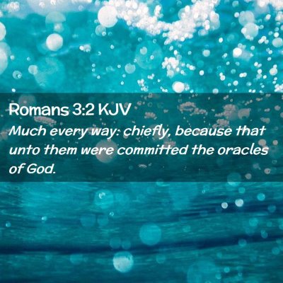 Picture 02 - Romans 3:2 KJV - Much every way: chiefly, because that unto them - Bible Verse Picture