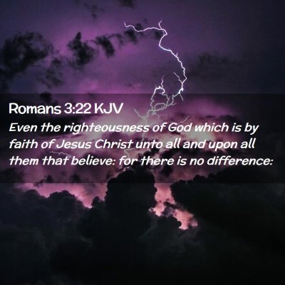 Picture 02 - Romans 3:22 KJV - Even the righteousness of God which is by faith - Bible Verse Picture