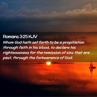 Picture 02 - Romans 3:25 KJV - Whom God hath set forth to be a propitiation - Bible Verse Picture