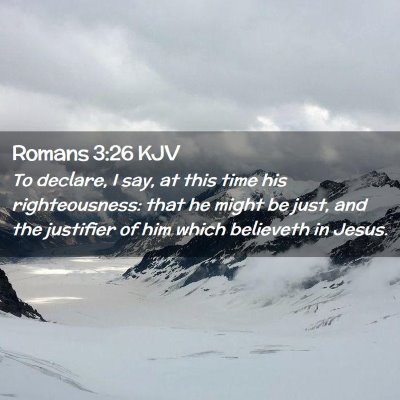 Picture 02 - Romans 3:26 KJV - To declare, I say, at this time his - Bible Verse Picture