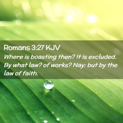Picture 02 - Romans 3:27 KJV - Where is boasting then? It is excluded. By what - Bible Verse Picture