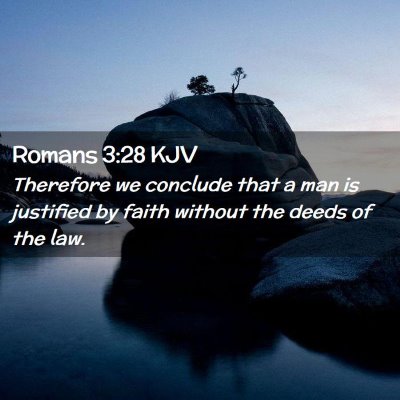 Picture 02 - Romans 3:28 KJV - Therefore we conclude that a man is justified by - Bible Verse Picture