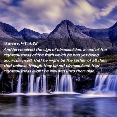 Picture 02 - Romans 4:11 KJV - And he received the sign of circumcision, a seal - Bible Verse Picture