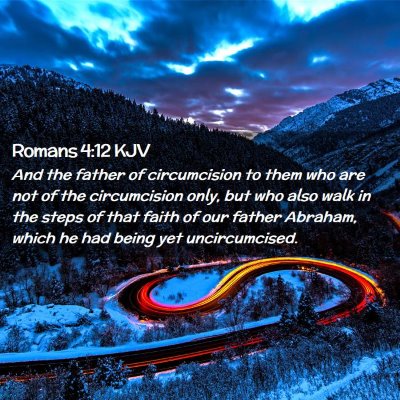 Picture 02 - Romans 4:12 KJV - And the father of circumcision to them who are - Bible Verse Picture