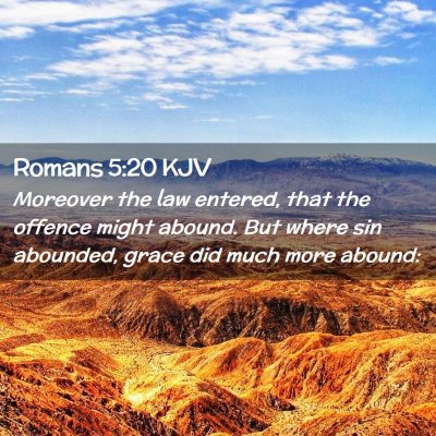 Picture 02 - Romans 5:20 KJV - Moreover the law entered, that the offence might - Bible Verse Picture