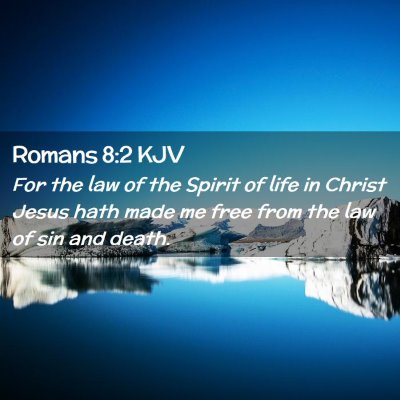 Picture 02 - Romans 8:2 KJV - For the law of the Spirit of life in Christ Jesus - Bible Verse Picture