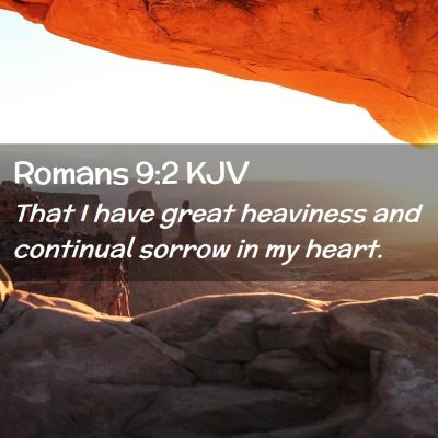 Picture 02 - Romans 9:2 KJV - That I have great heaviness and continual sorrow - Bible Verse Picture